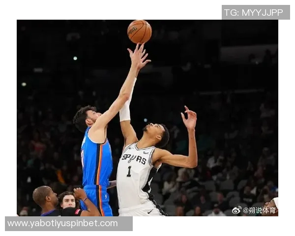 新时代篮球对决文班与亚历山大马刺如何重塑篮球魅力